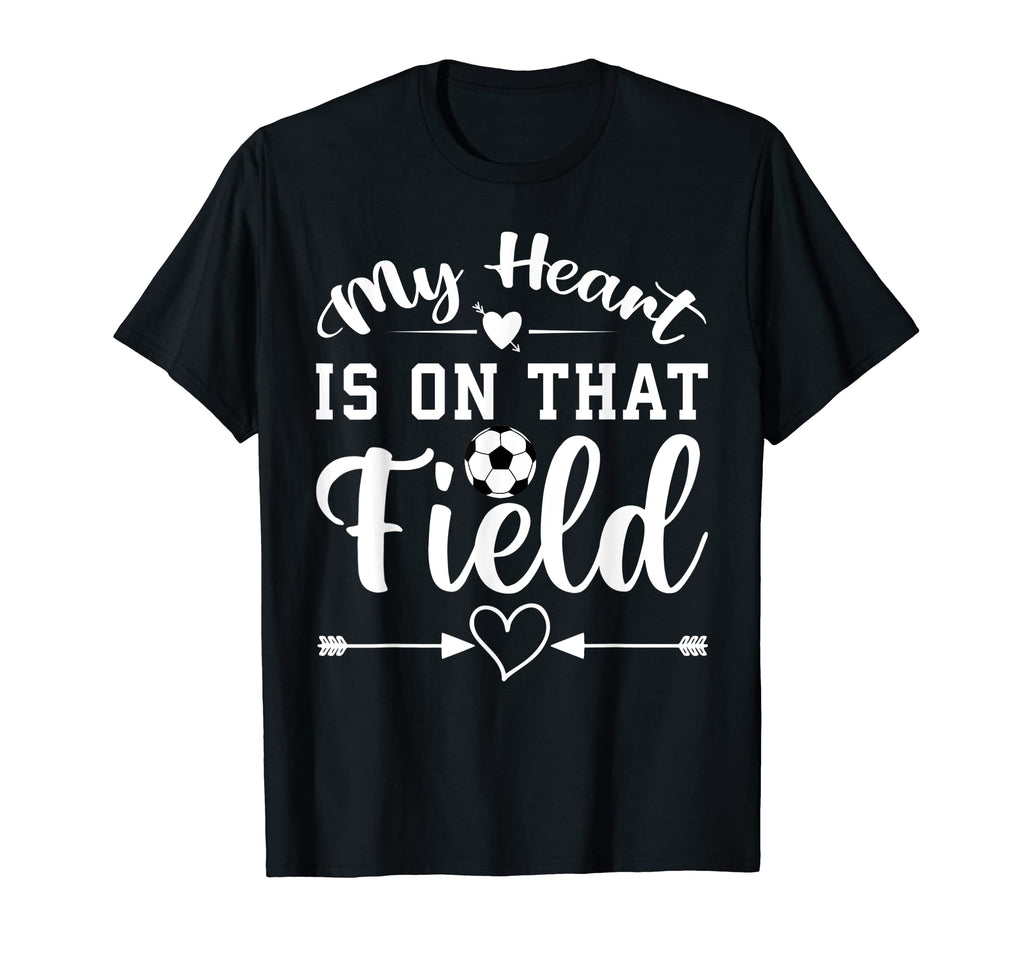 My Heart Is That Field Soccer T-Shirt - Streetwear Style for Adults - T-Shirt, Sweatshirt, Hoodie