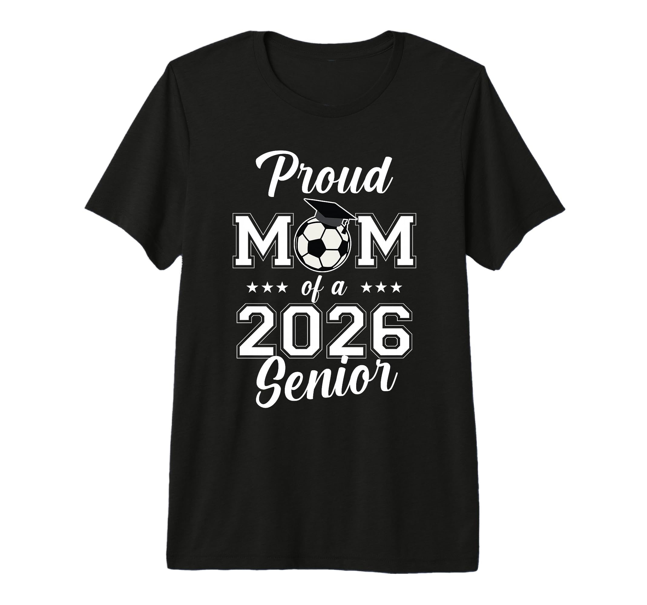 Senior Mom Soccer Class 2026 Womens T-Shirt - Casual Everyday Wear Unisex - T-Shirt, Sweatshirt, Hoodie
