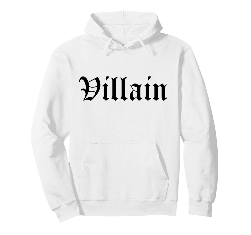 Villain Old English Gothic Type Funny Hoodie - Streetwear Style Unisex - T-Shirt, Sweatshirt, Hoodie