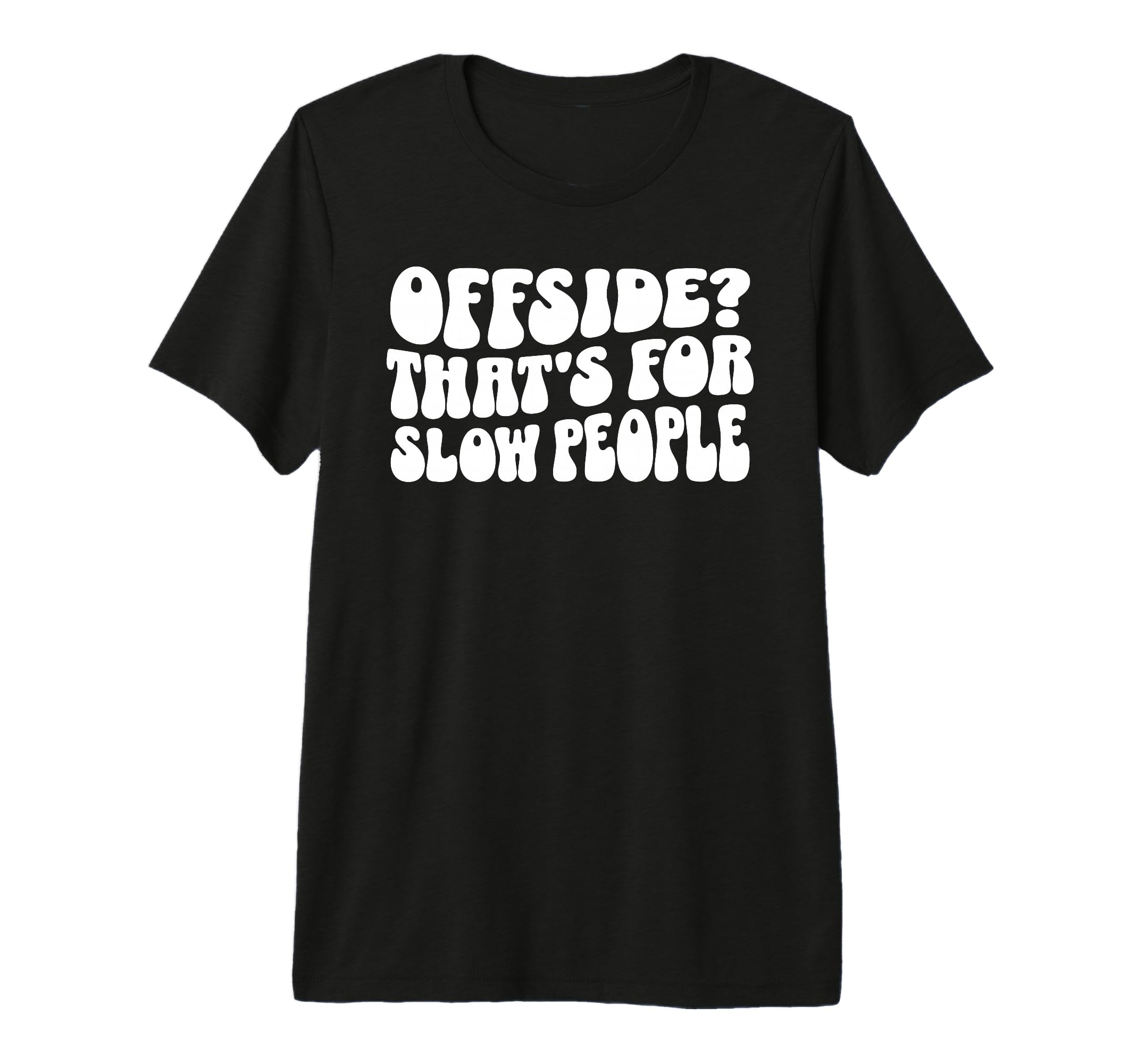 Funny Soccer Mom Offside Is Slow People T-Shirt - Unique Graphic Unisex - T-Shirt, Sweatshirt, Hoodie