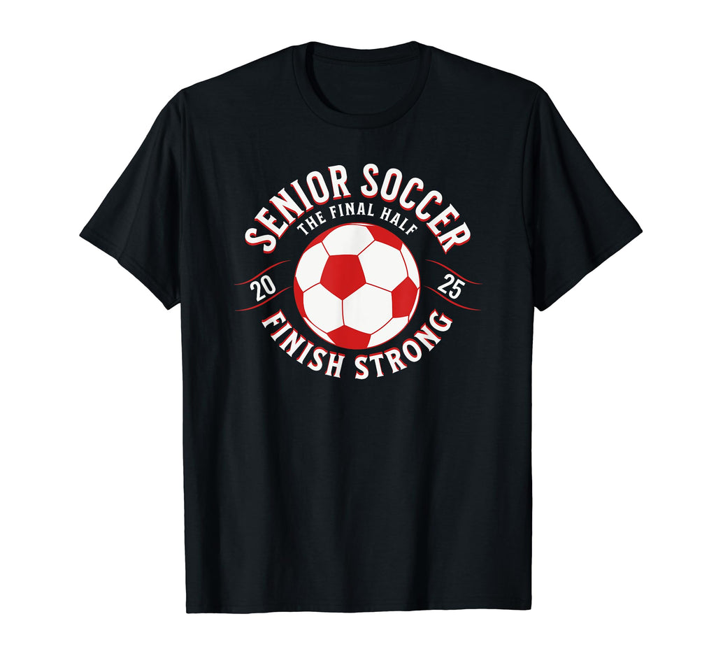 Soccer Senior 2025 Final Half T-Shirt - Streetwear Style for Adults - T-Shirt, Sweatshirt, Hoodie