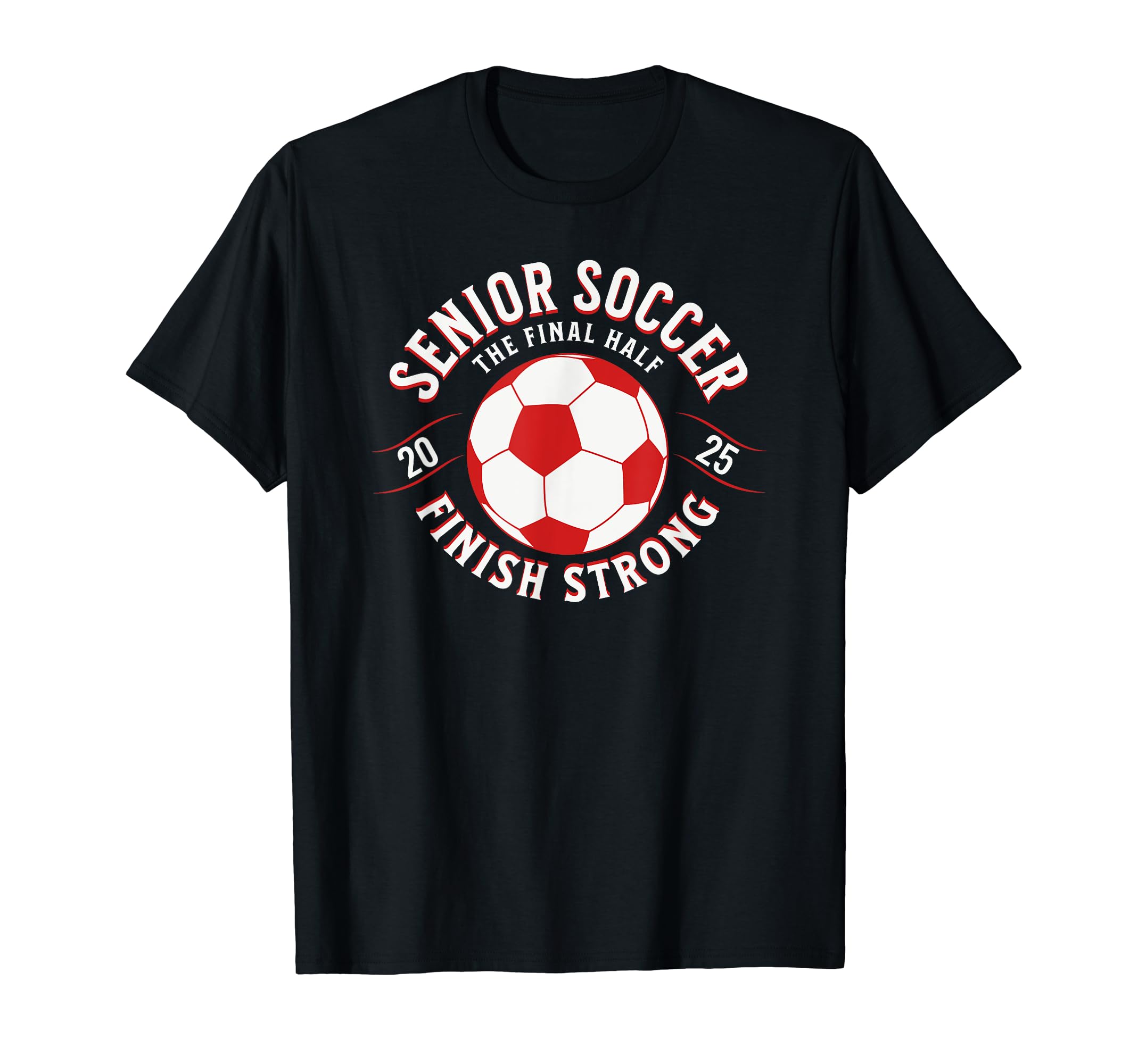 Soccer Senior 2025 Final Half T-Shirt - Streetwear Style for Adults - T-Shirt, Sweatshirt, Hoodie