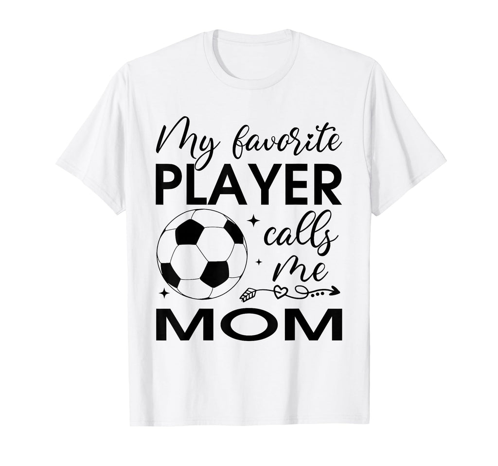 My Favorite Player Calls Me Mom Soccer T-Shirt - Trendy Graphic for Adults - T-Shirt, Sweatshirt, Hoodie