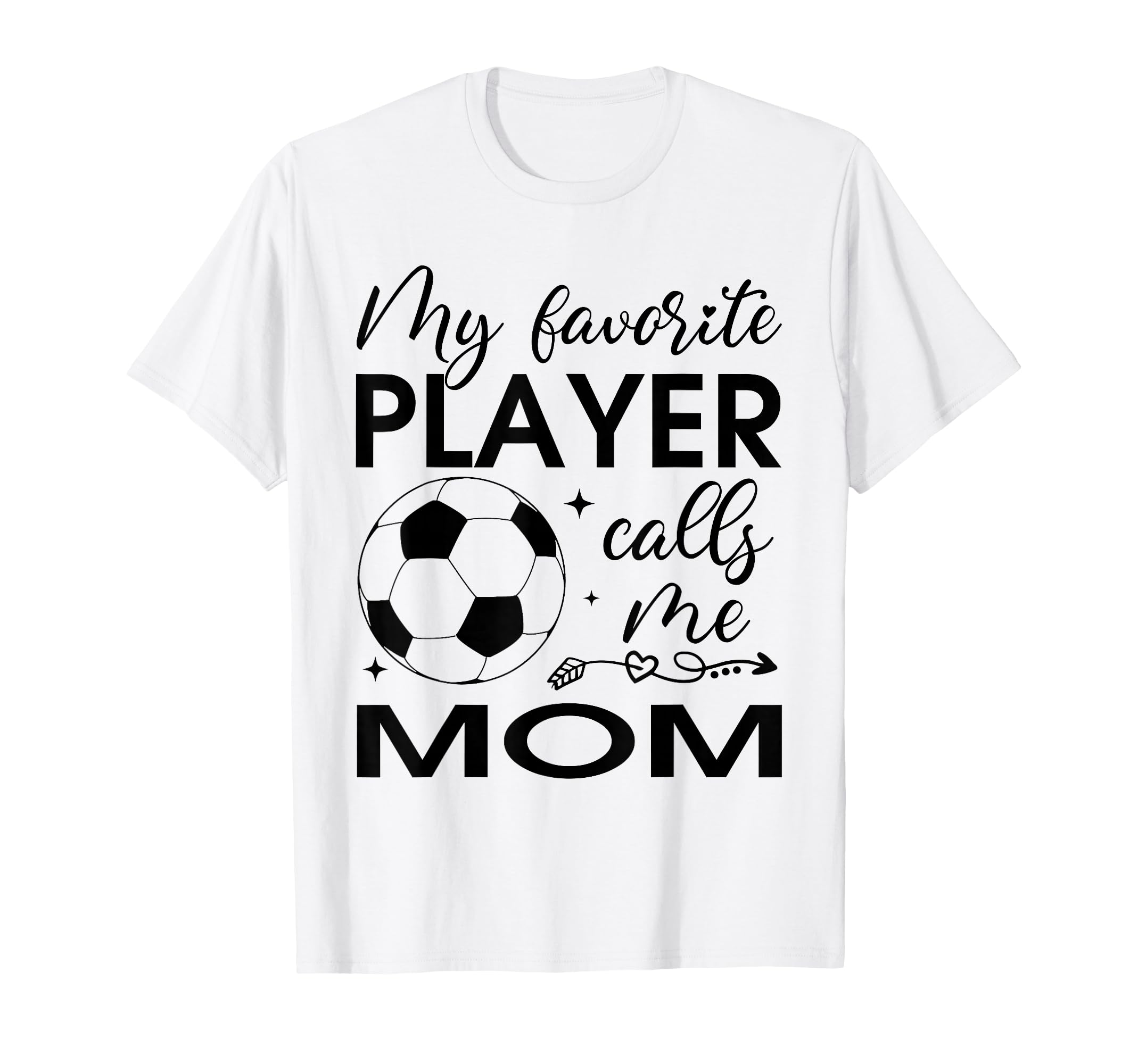 My Favorite Player Calls Me Mom Soccer T-Shirt - Trendy Graphic for Adults - T-Shirt, Sweatshirt, Hoodie