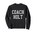 Coach Holt Custom Football Soccer Sweatshirt - Unique Graphic Men Women - T-Shirt, Sweatshirt, Hoodie