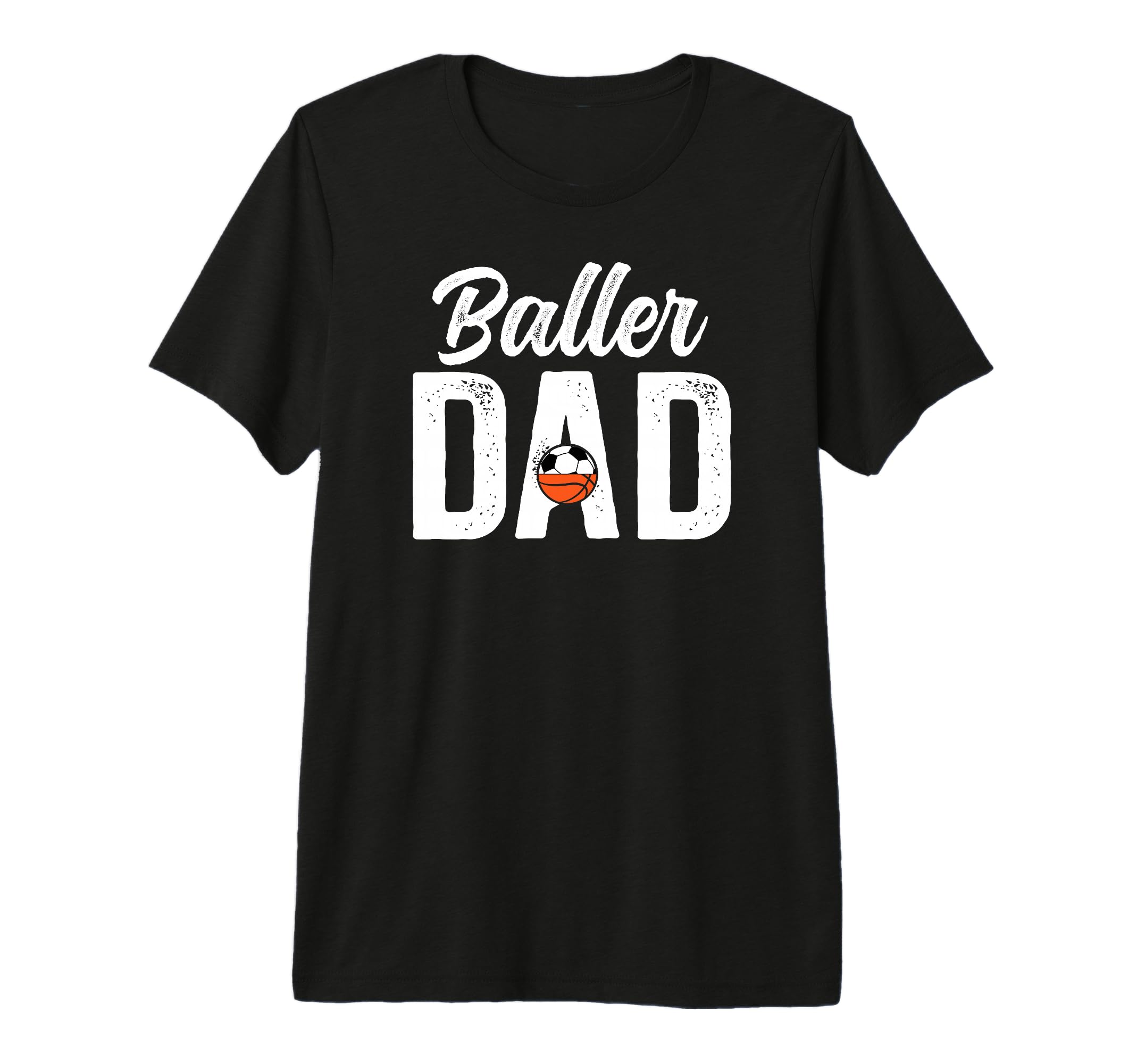 Mens Baller Dad Proud Soccer Basketball Dad T-Shirt - Graphic Print Unisex - T-Shirt, Sweatshirt, Hoodie