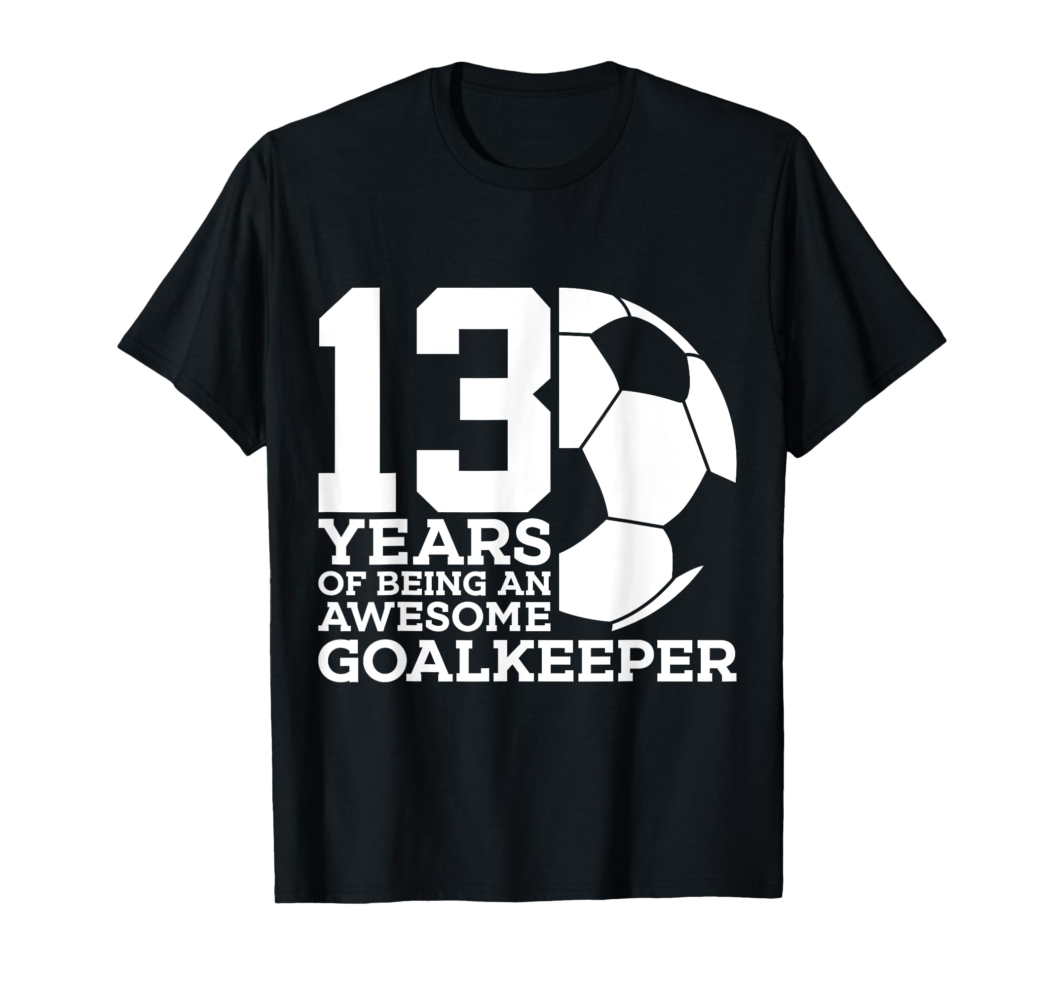 Soccer 13 Years Awesome Soccer T-Shirt - Minimalist Print Unisex - T-Shirt, Sweatshirt, Hoodie