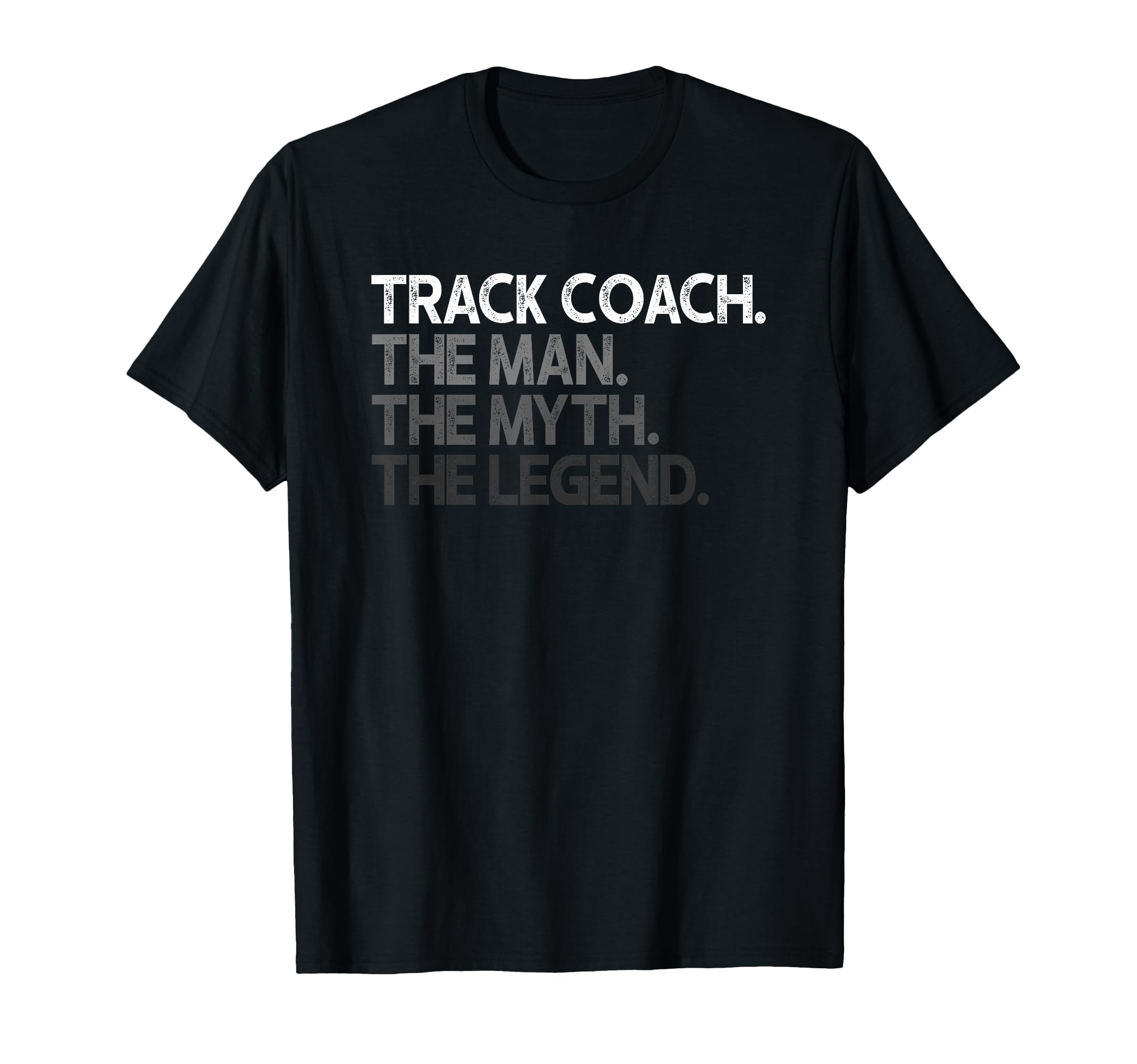 Track Coach Myth Legend Gift T-Shirt - Fun Novelty Design Unisex - T-Shirt, Sweatshirt, Hoodie