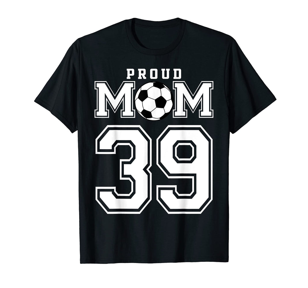 Number 39 Custom Proud Soccer Futbol T-Shirt - Unique Graphic Men Women - T-Shirt, Sweatshirt, Hoodie