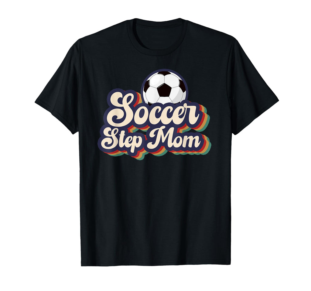 Soccer Step Mom Soccer Player T-Shirt - Novelty Apparel Men Women - T-Shirt, Sweatshirt, Hoodie
