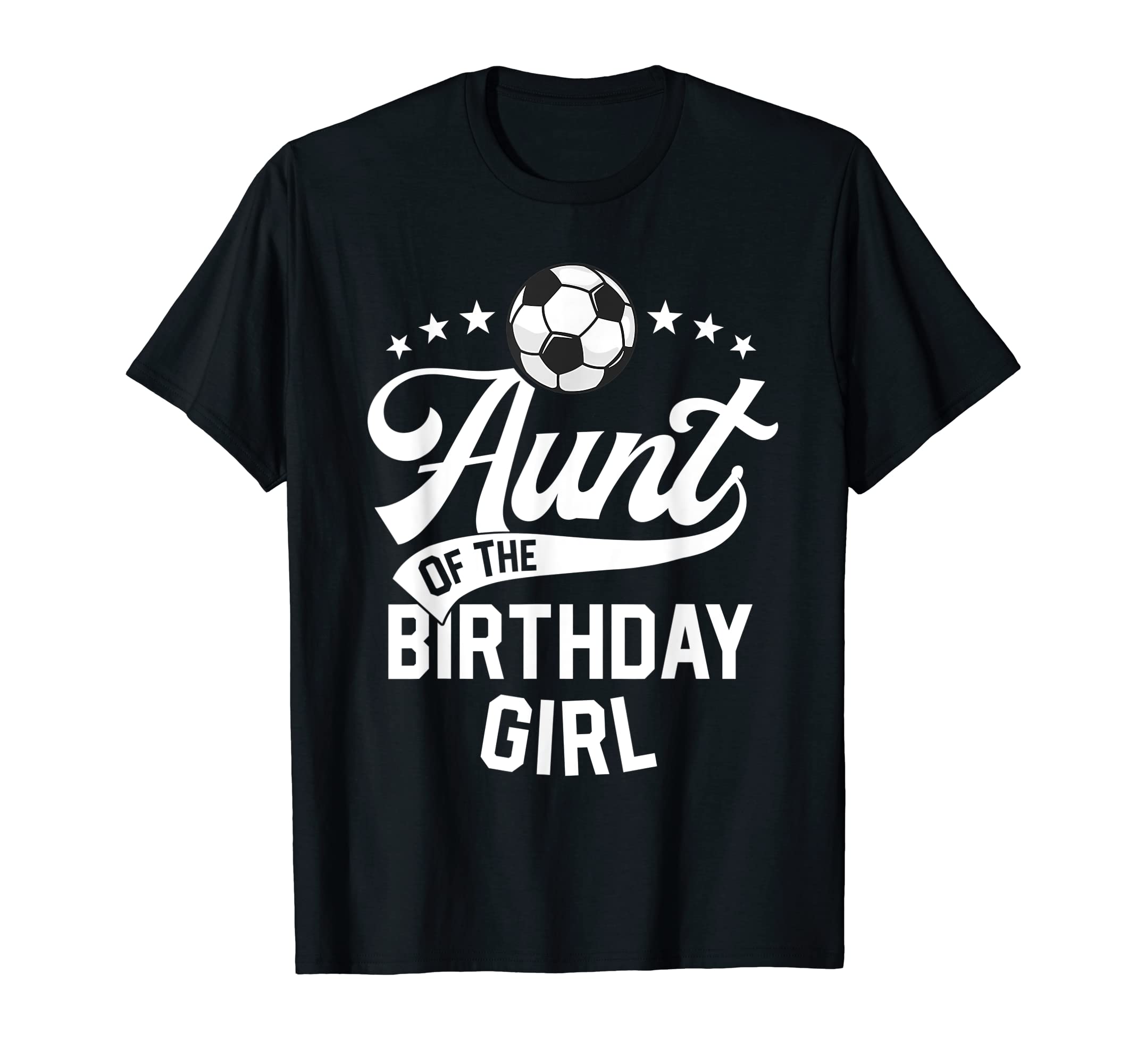 Aunt Birthday Soccer Themed Party T-Shirt - Casual Everyday Wear Men Women - T-Shirt, Sweatshirt, Hoodie