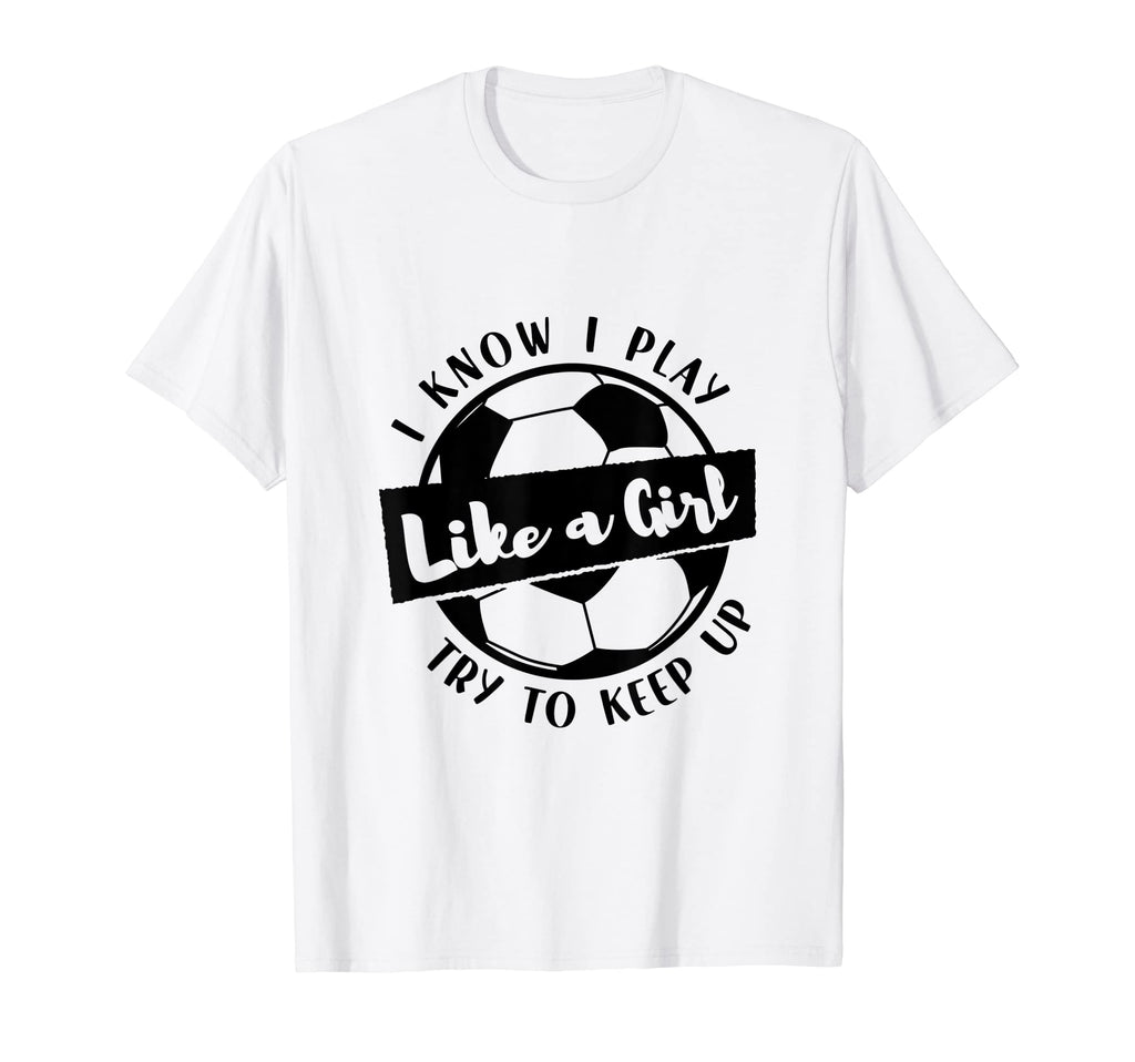 I Know I Play Like Try To Keep Up Sweatshirt - Novelty Apparel Men Women - T-Shirt, Sweatshirt, Hoodie