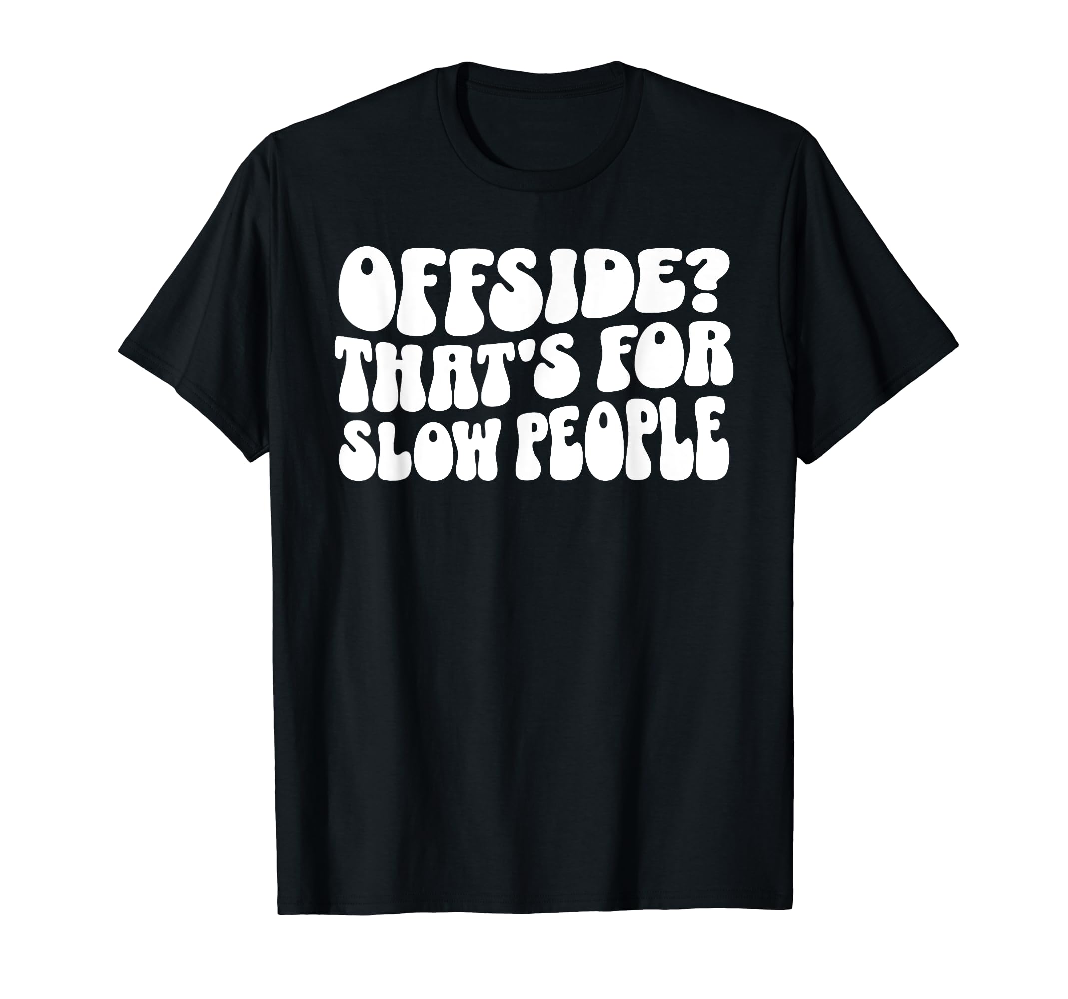 Funny Soccer Mom Offside Is Slow People T-Shirt - Graphic Print for Adults - T-Shirt, Sweatshirt, Hoodie