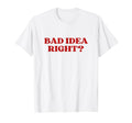 Bad Right Y2K Aesthetic T-Shirt - Graphic Print Men Women - T-Shirt, Sweatshirt, Hoodie
