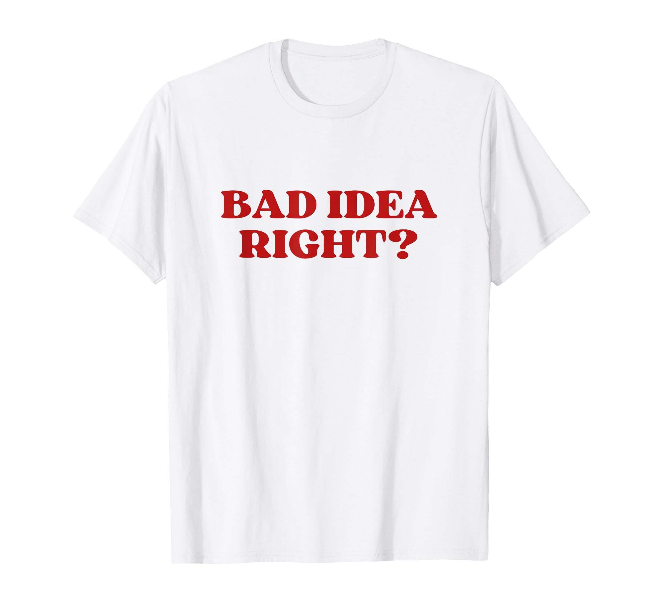 Bad Right Y2K Aesthetic T-Shirt - Graphic Print Men Women - T-Shirt, Sweatshirt, Hoodie