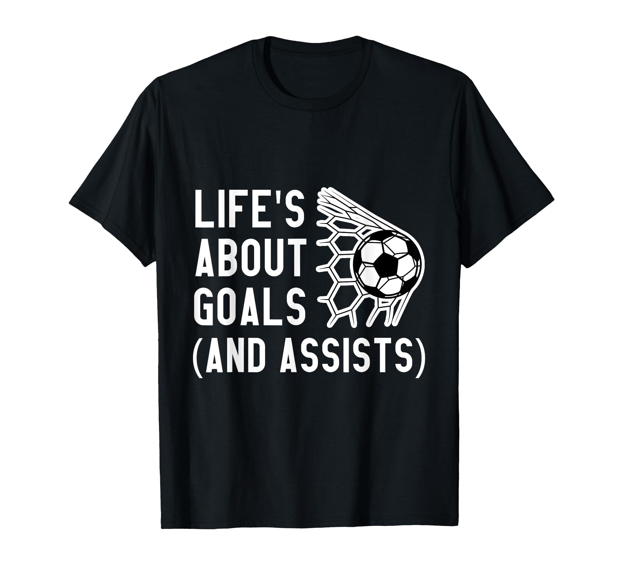 Lifes About Goals And Assists T-Shirt - Graphic Print for Adults - T-Shirt, Sweatshirt, Hoodie