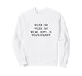 Walk Hope Your Heart Liverpool Song Sweatshirt - Novelty Apparel Men Women - T-Shirt, Sweatshirt, Hoodie
