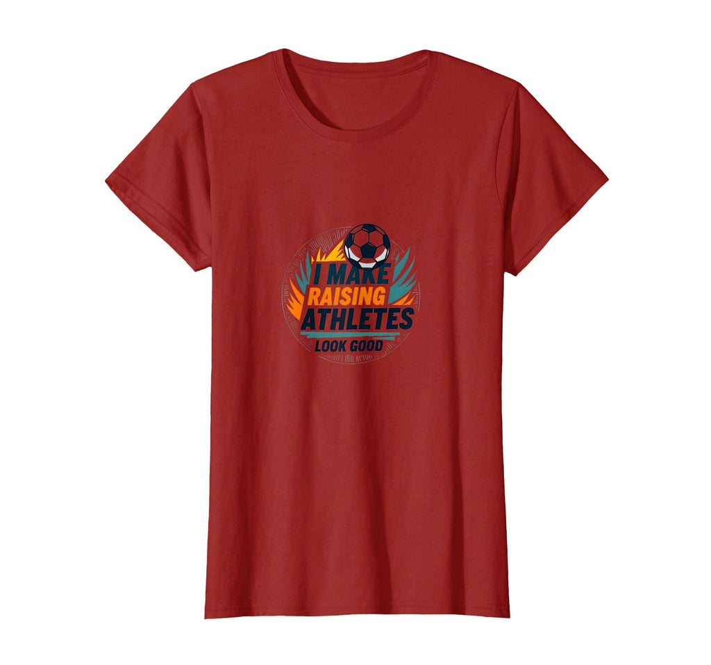 Soccer Mom I Make Raising Athletes Good T-Shirt - Novelty Apparel Unisex - T-Shirt, Sweatshirt, Hoodie