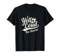 I Yell Loud Soccer Mom Heart Club T-Shirt - Fun Novelty Design Unisex - T-Shirt, Sweatshirt, Hoodie
