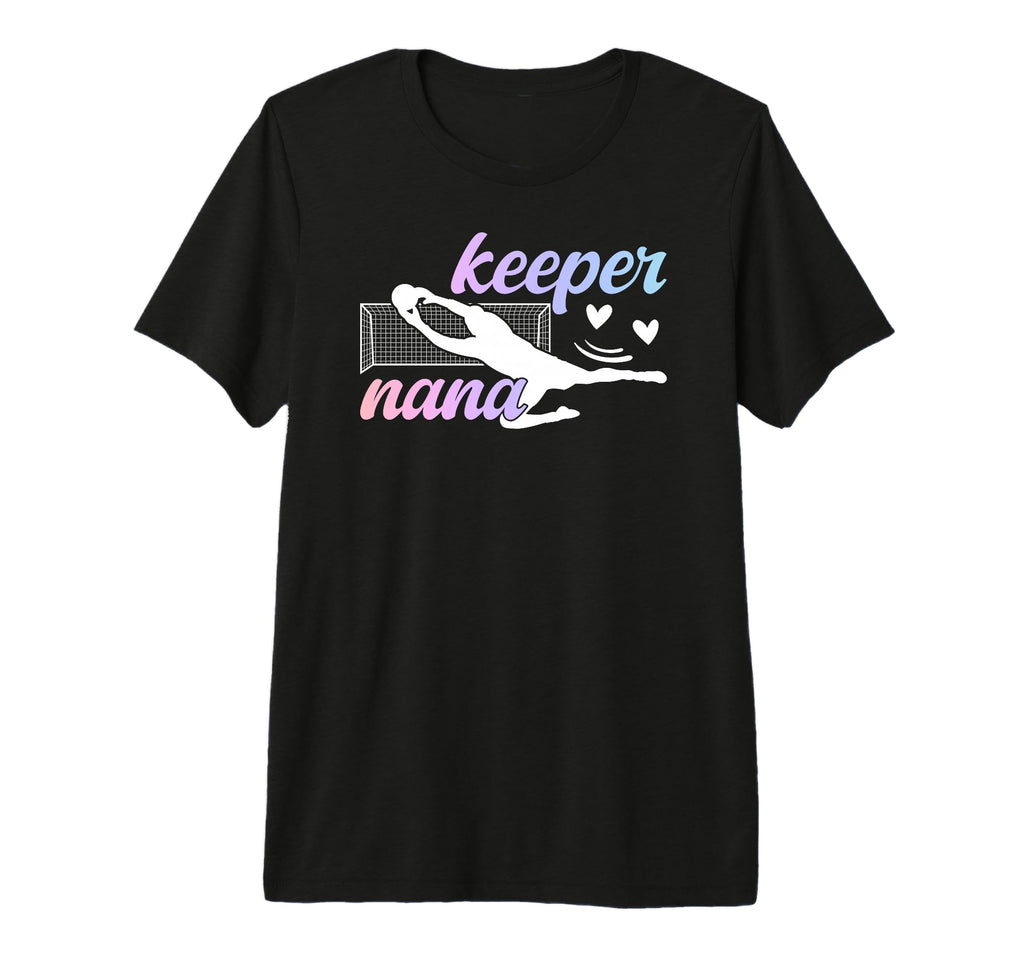 Soccer Keeper Nana Soccer T-Shirt - Casual Everyday Wear Men Women - T-Shirt, Sweatshirt, Hoodie