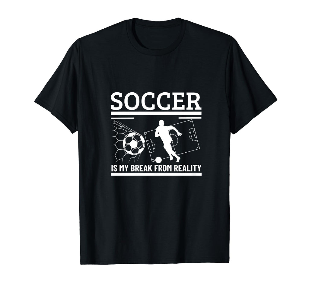 Soccer Is My Break From Reality T-Shirt - Fun Novelty Design for Adults - T-Shirt, Sweatshirt, Hoodie