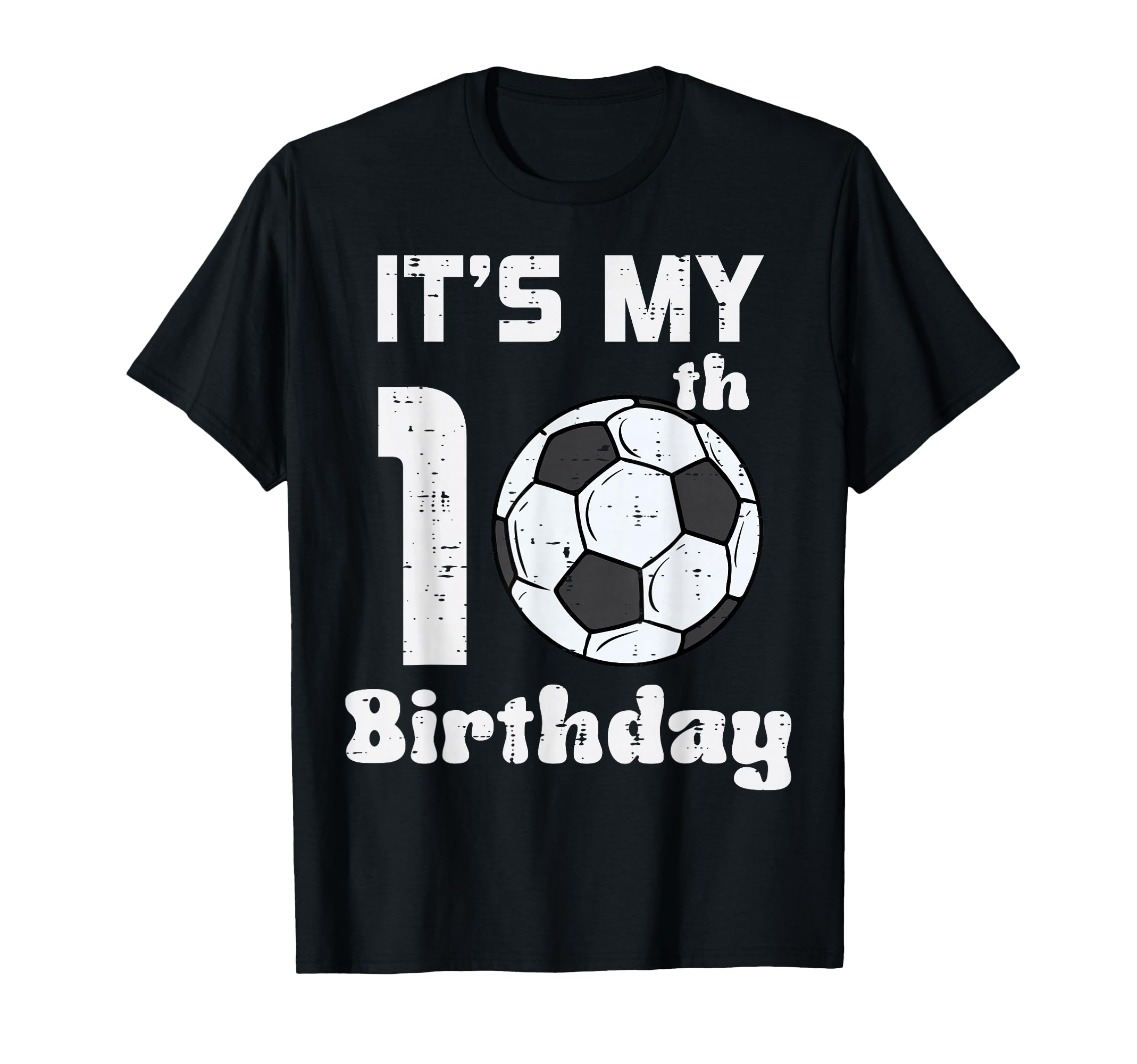 Its My 10Th Birthday Soccer 10 Years Old T-Shirt - Unique Graphic Unisex - T-Shirt, Sweatshirt, Hoodie