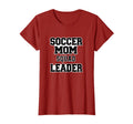 Soccer Mom Squad Leader Mom Era T-Shirt - Casual Everyday Wear Men Women - T-Shirt, Sweatshirt, Hoodie