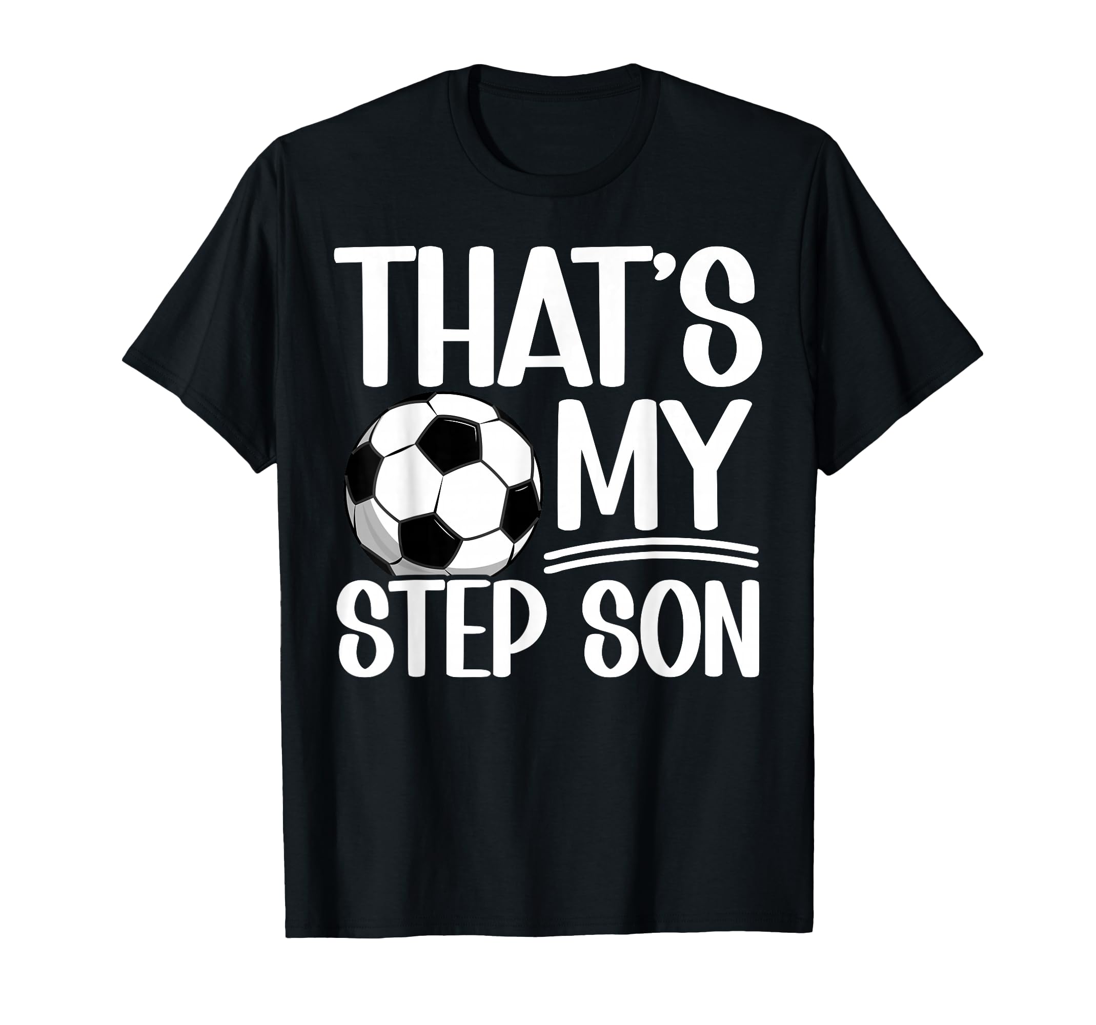 My Stepson Soccer Step Mom Soccer T-Shirt - Graphic Print for Adults - T-Shirt, Sweatshirt, Hoodie