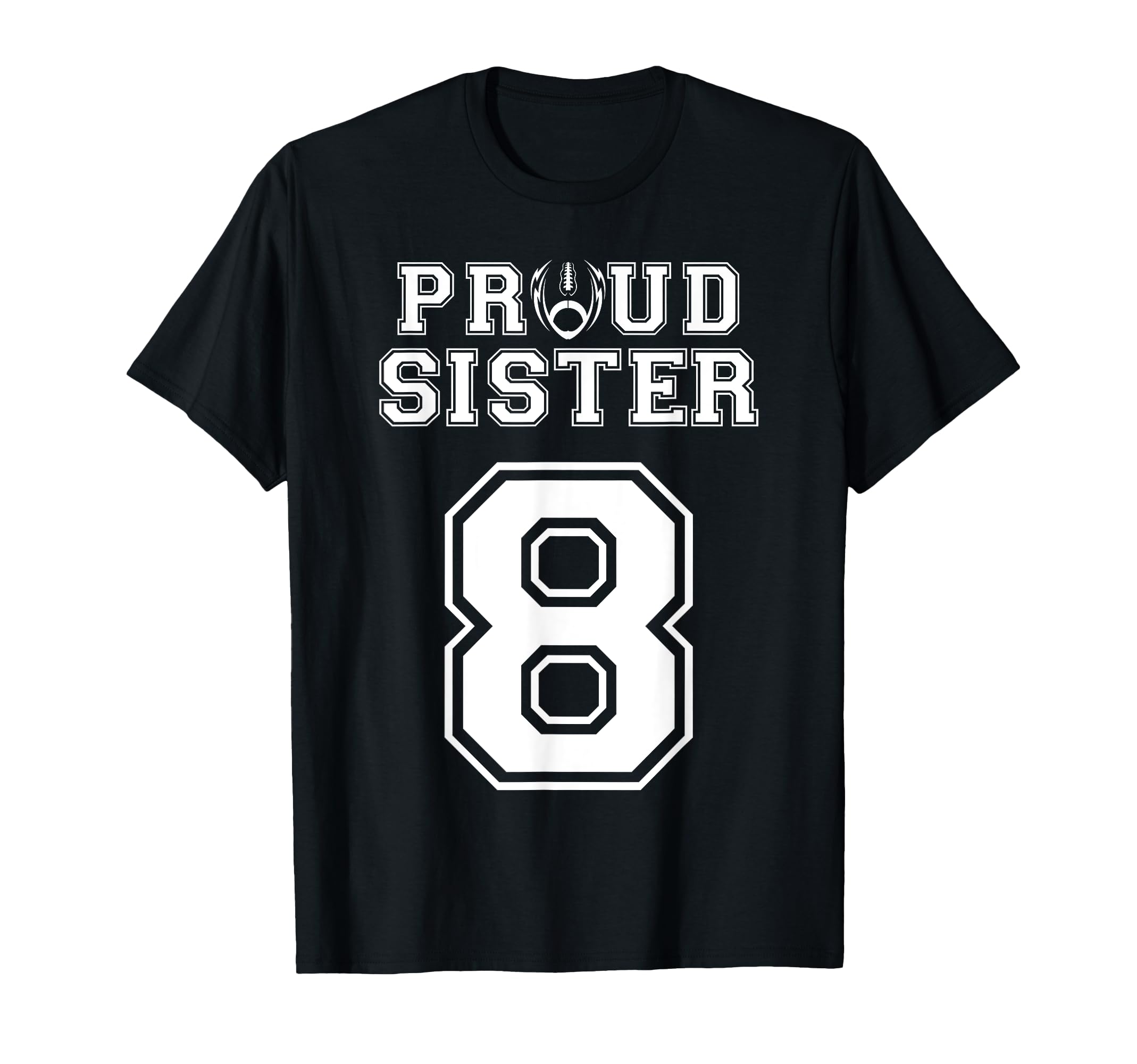 Custom Proud Football Sister Number T-Shirt - Streetwear Style for Adults - T-Shirt, Sweatshirt, Hoodie