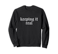 Keeping It Real Oldschool Rapper Slang Sweatshirt - Trendy Graphic Unisex - T-Shirt, Sweatshirt, Hoodie