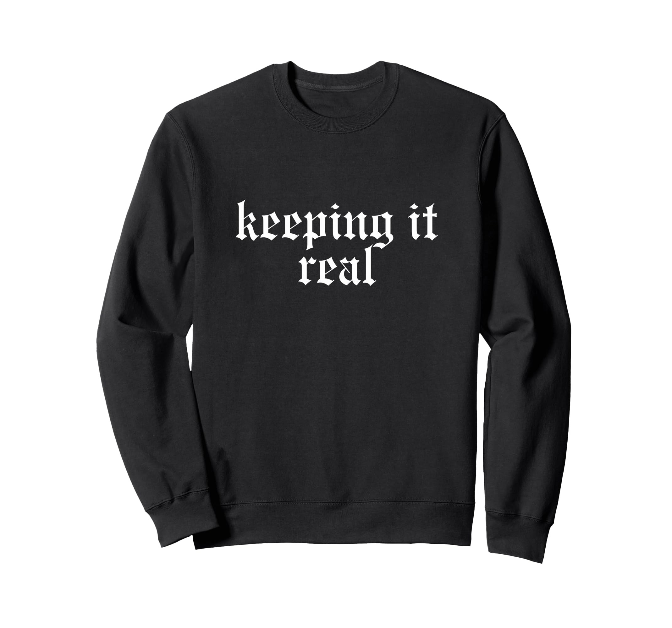 Keeping It Real Oldschool Rapper Slang Sweatshirt - Trendy Graphic Unisex - T-Shirt, Sweatshirt, Hoodie