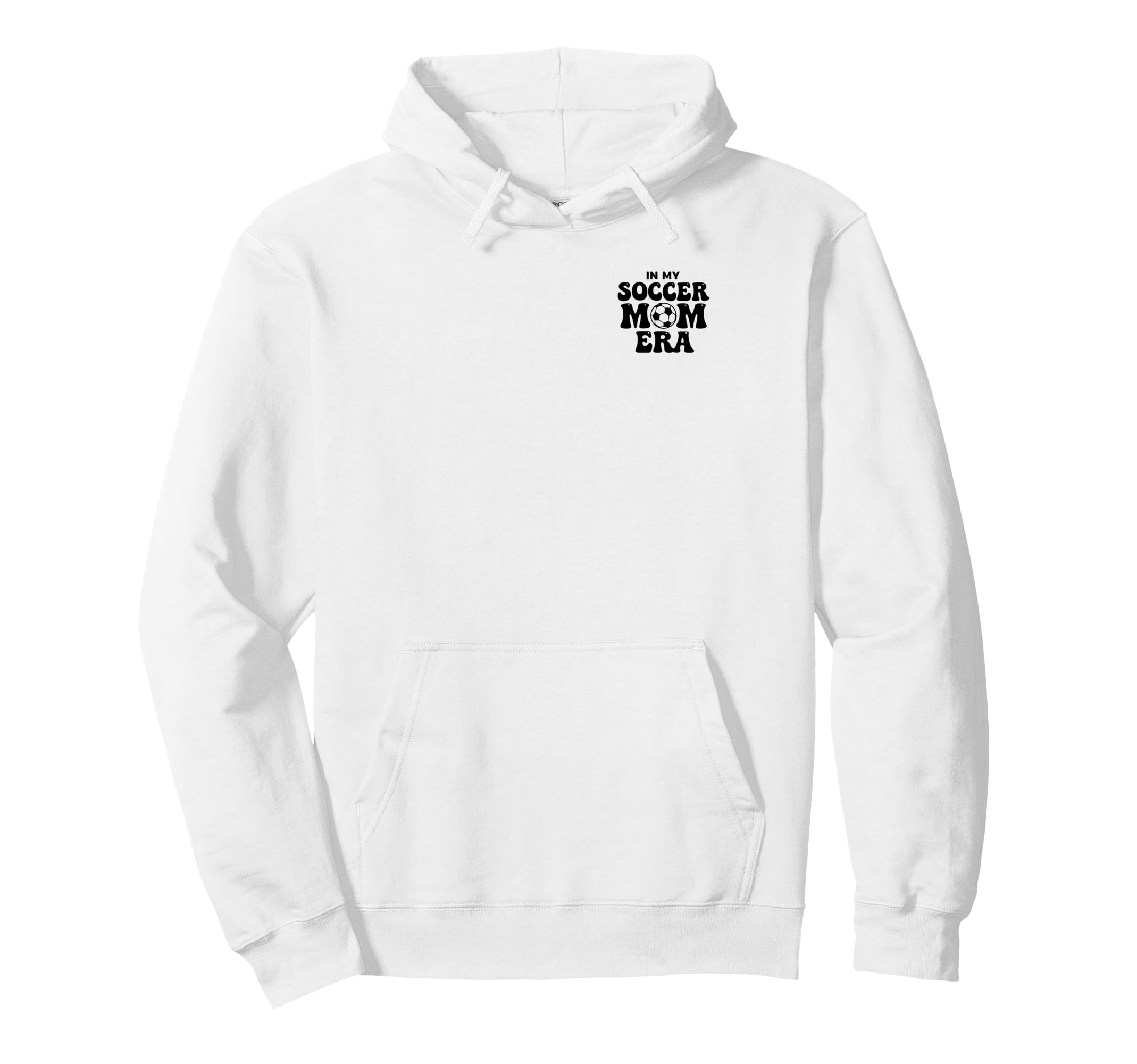 Soccer Mom My Soccer Mom Era Proud Moms Hoodie - Novelty Apparel Unisex - T-Shirt, Sweatshirt, Hoodie