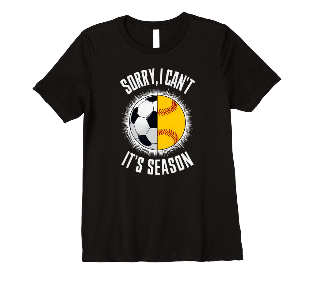 Womens Sorry I Cant Its Season T-Shirt - Casual Everyday Wear for Adults - T-Shirt, Sweatshirt, Hoodie