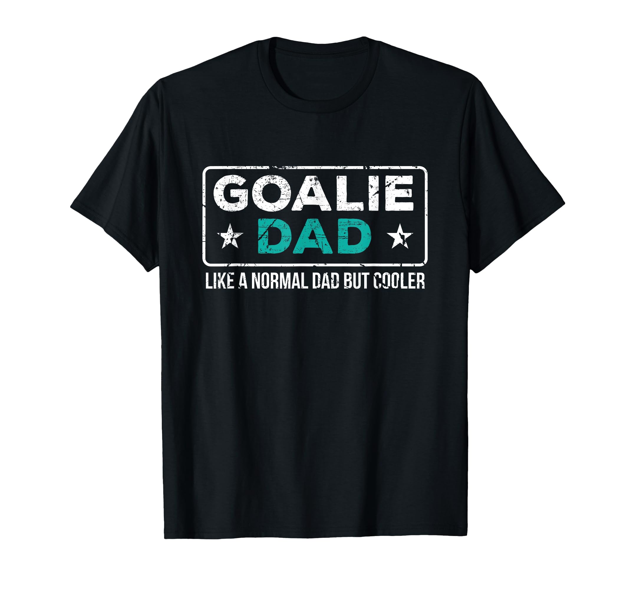 Goalie Dad Like Normal Dad But Cooler T-Shirt - Fun Novelty Design Unisex - T-Shirt, Sweatshirt, Hoodie