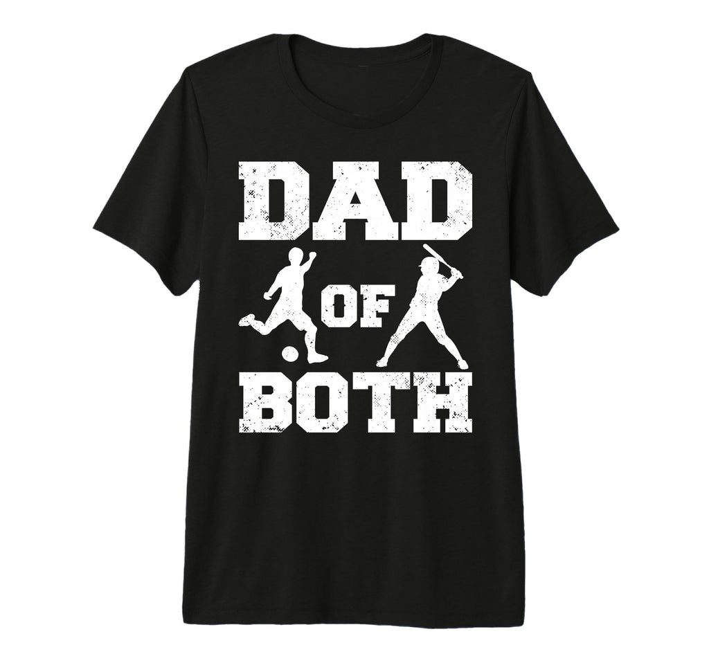 Mens Dad Both Funny Soccer Baseball Dad T-Shirt - Graphic Print for Adults - T-Shirt, Sweatshirt, Hoodie