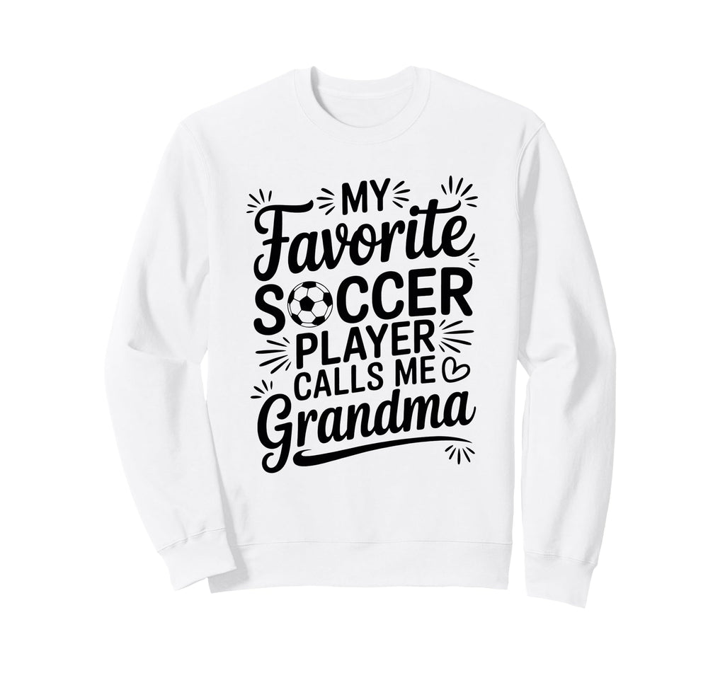 My Favorite Soccer Player Calls Me Sweatshirt - Trendy Graphic Unisex - T-Shirt, Sweatshirt, Hoodie