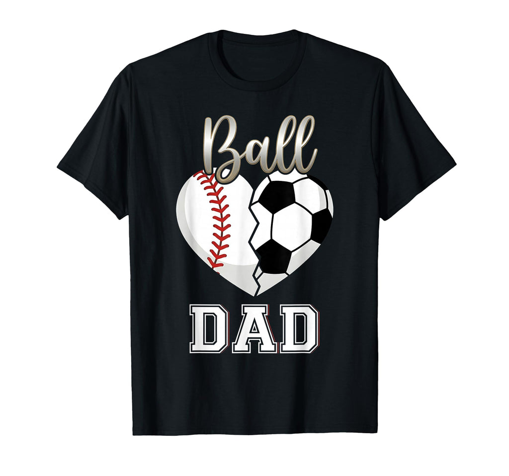 Ball Dad Baseball Soccer Heart Mothers T-Shirt - Minimalist Print Unisex - T-Shirt, Sweatshirt, Hoodie
