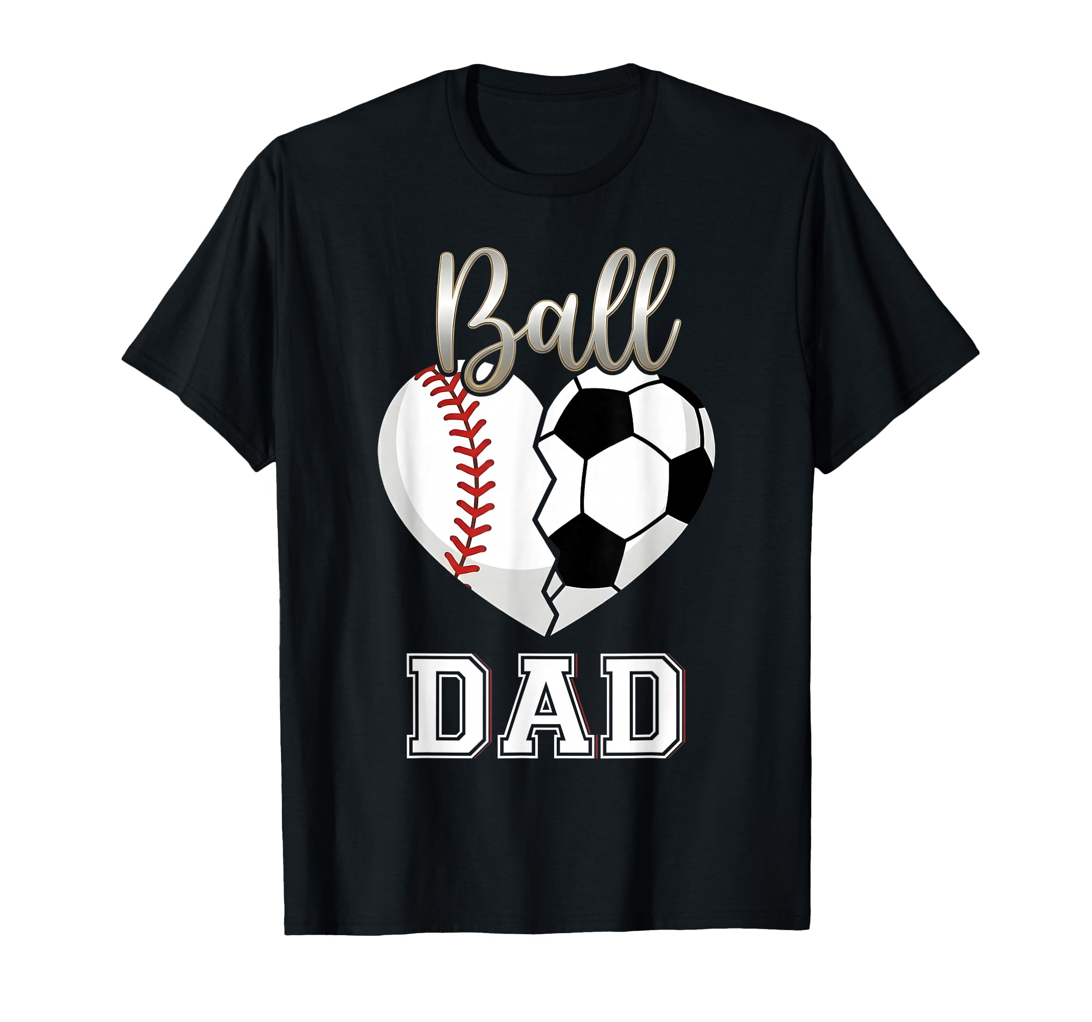 Ball Dad Baseball Soccer Heart Mothers T-Shirt - Minimalist Print Unisex - T-Shirt, Sweatshirt, Hoodie
