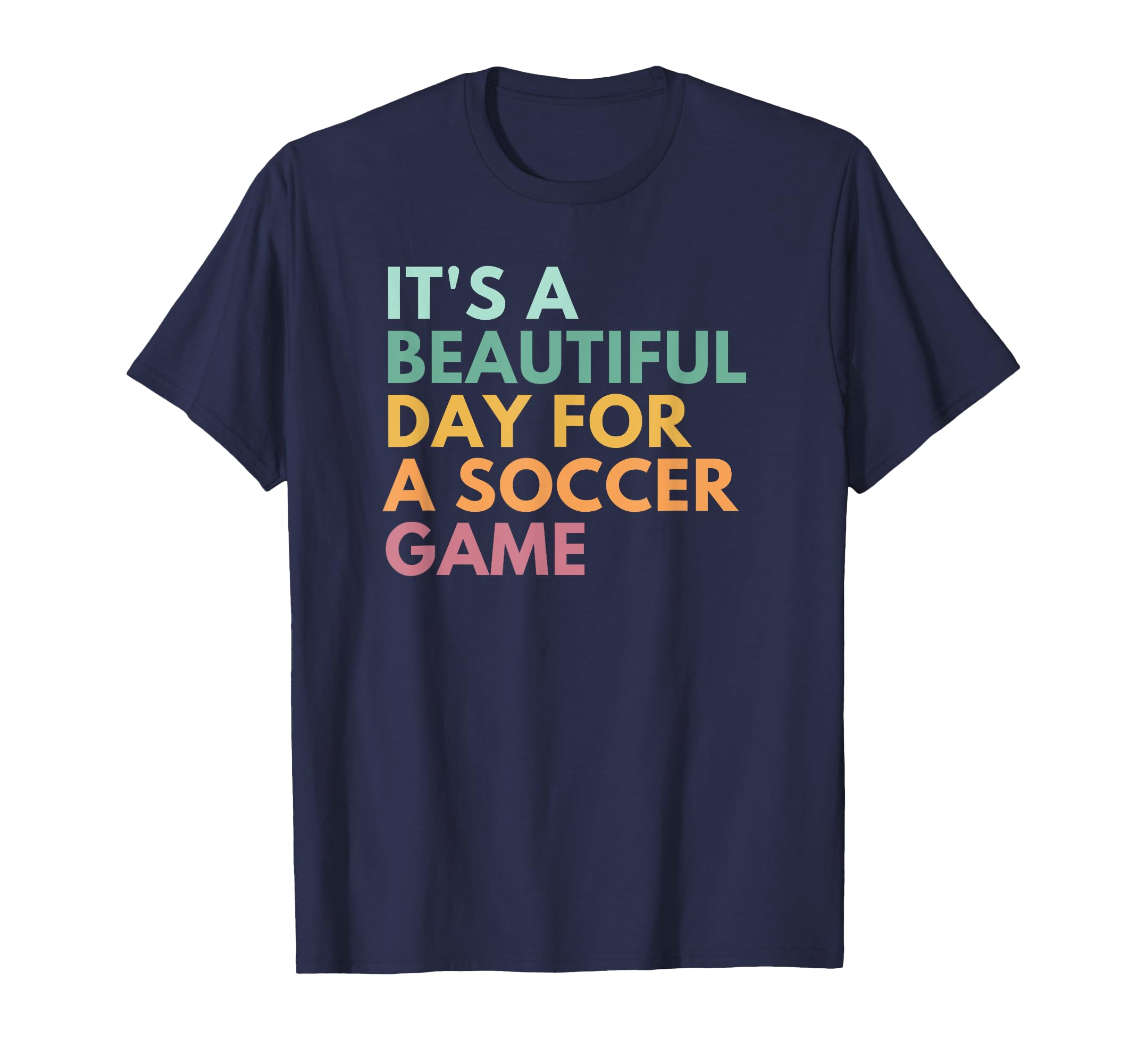 Its Beautiful Day Soccer Game T-Shirt - Custom Art Print Men Women - T-Shirt, Sweatshirt, Hoodie