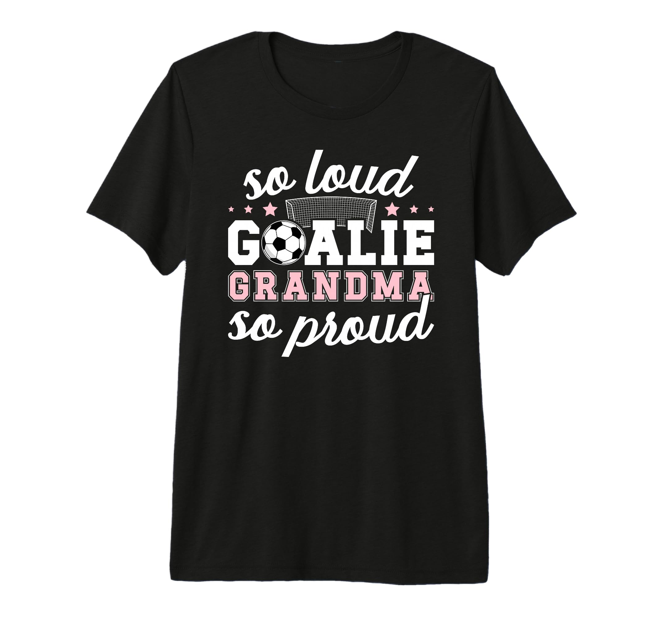 Soccer Goalie Grandma So Loud Soccer T-Shirt - Casual Everyday Wear Unisex - T-Shirt, Sweatshirt, Hoodie
