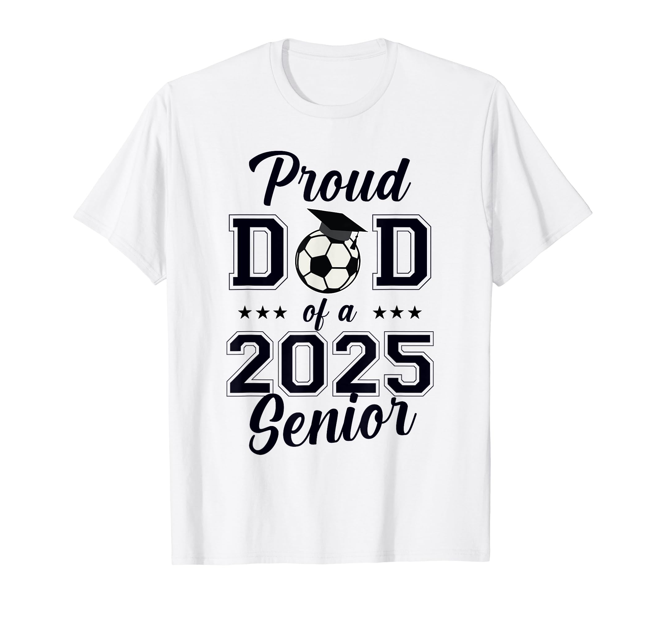 Proud Senior Dad Soccer Class 2025 T-Shirt - Unique Graphic Men Women - T-Shirt, Sweatshirt, Hoodie