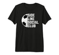 Sideline Social Club Funny Soccer Tri T-Shirt - Streetwear Style Unisex - T-Shirt, Sweatshirt, Hoodie