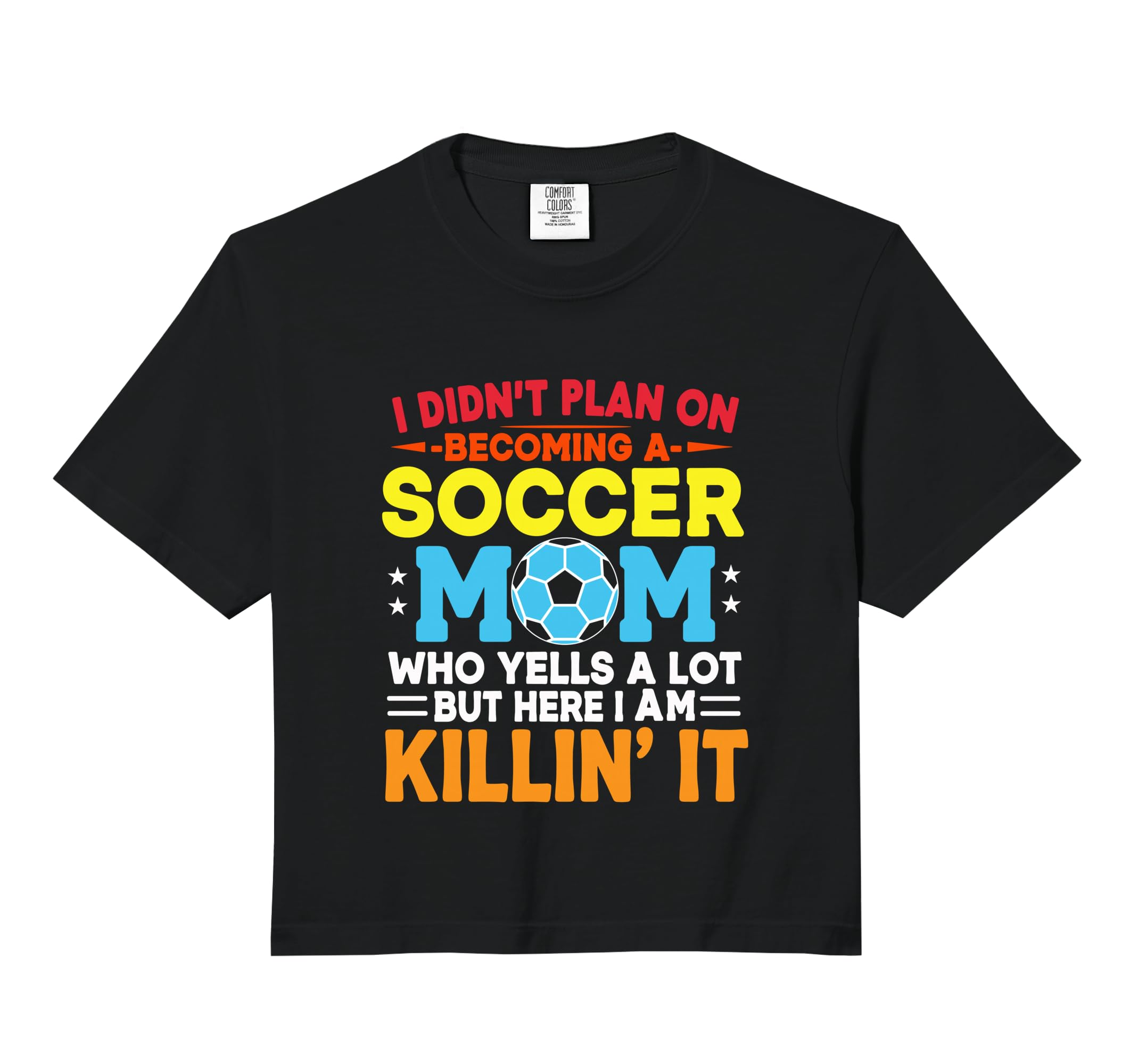 I Didnt Plan Becoming Soccer Mom T-Shirt - Novelty Apparel for Adults - T-Shirt, Sweatshirt, Hoodie