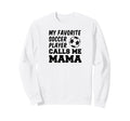 My Favorite Soccer Player Calls Me Mama Sweatshirt - Novelty Apparel Unisex - T-Shirt, Sweatshirt, Hoodie