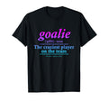 Goalie Gear Goalkeeper Definition T-Shirt - Casual Everyday Wear Unisex - T-Shirt, Sweatshirt, Hoodie