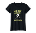 Funny Soccer Mom Novelty No One T-Shirt - Streetwear Style Men Women - T-Shirt, Sweatshirt, Hoodie