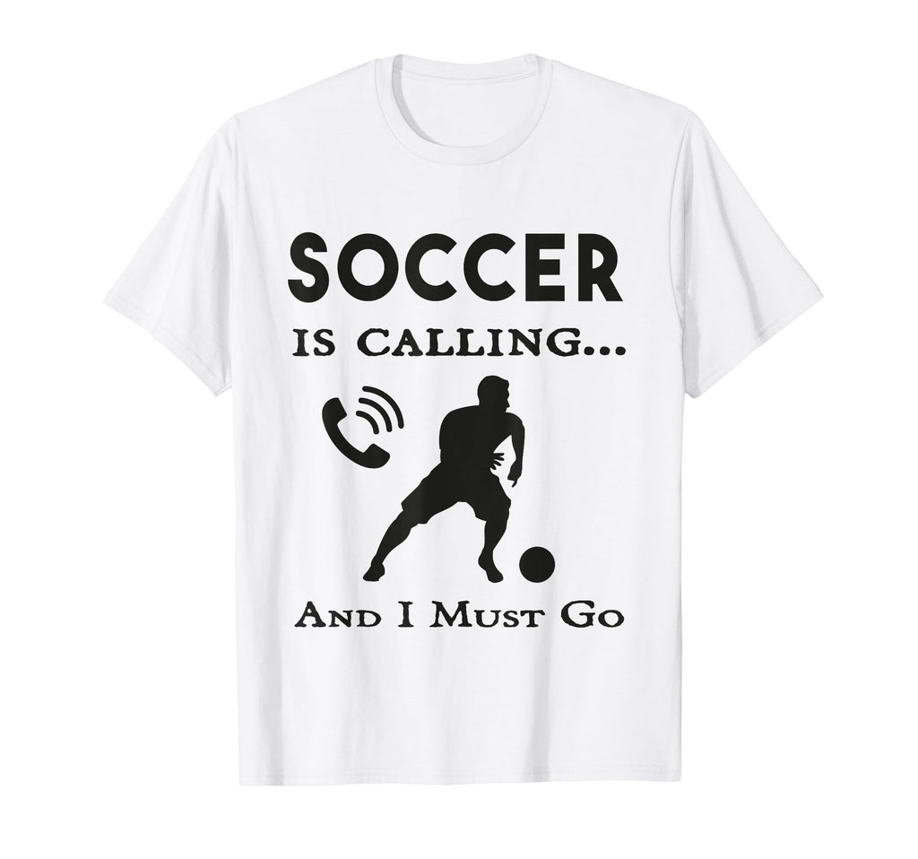 Soccer Is Calling And I Must Go T-Shirt - Aesthetic Graphic Men Women - T-Shirt, Sweatshirt, Hoodie