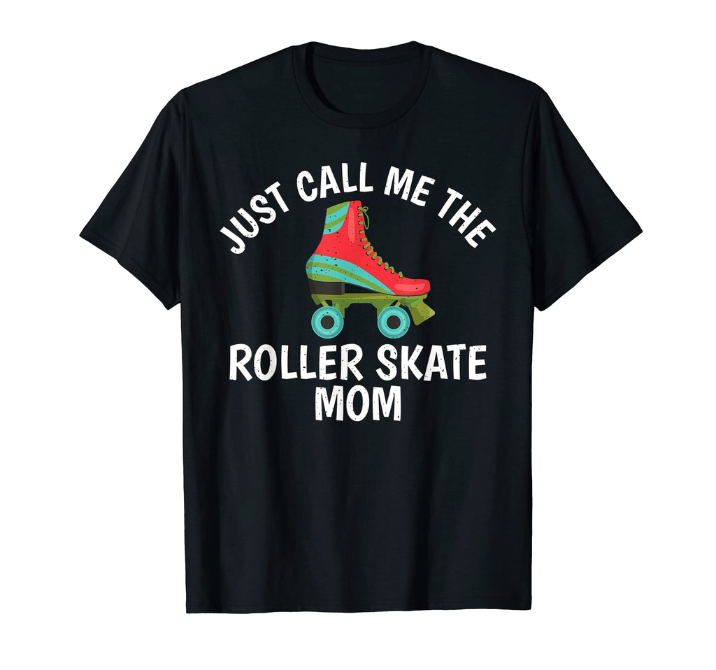 Just Call Me Roller Skate Mom Roller T-Shirt - Novelty Apparel for Adults - T-Shirt, Sweatshirt, Hoodie