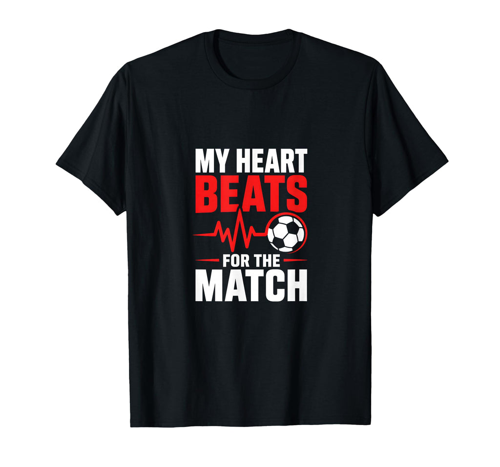 My Heart Beats Match Soccer T-Shirt - Fun Novelty Design for Adults - T-Shirt, Sweatshirt, Hoodie