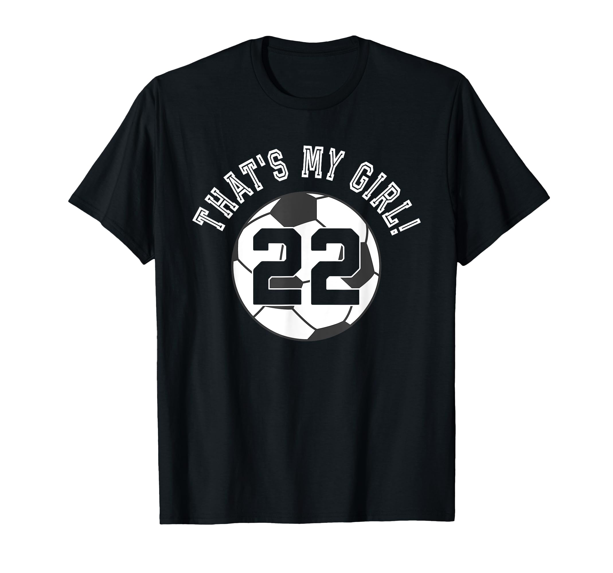 Thats My 22 Soccer Ball Player T-Shirt - Casual Everyday Wear for Adults - T-Shirt, Sweatshirt, Hoodie
